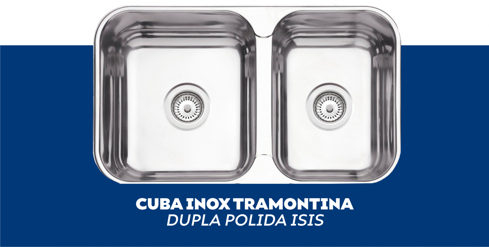Cuba Inox Tramontina Dupla Polida Isis 2C 34-28 BS